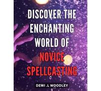 Discover the Enchanting World of Novice Spellcasting: Unleash Your Inner Witch with This Comprehensive Guide to Spellcasting for Beginners on Amazon.