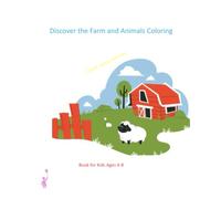 Discover the Farm Animals Coloring Book for Kids Ages 4-8: Fun Farmyard and Barn Coloring Pages with Cows, Pigs, Chickens, Horses, and More!