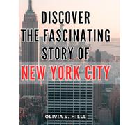 Discover the Fascinating Story of New York City 2024: Uncover the Intriguing Narrative of the Iconic City That Never Sleeps