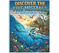 discover the five mistakes through the sea and dinasour world ,coloring book for kids & teens: color , explore & find mistakes ,Embark on an exciting ... mistakes ,coloring book for kids & teens)