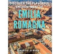 Discover the Flavorful Enchantment of Emilia Romagna.: Indulge in the Rich Cuisine and Culture of Emilia Romagna.