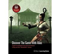 Discover the Game with Alias®: An In-Depth Look at Game Art Creation in Maya® and Alias® MotionBuilder®
