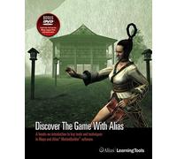 Discover the Game with Alias®: An In-Depth Look at Game Art Creation in Maya® and Alias® MotionBuilder®