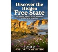 Discover the Hidden Free State: A Traveler's guide to South Africa's Underrated Province