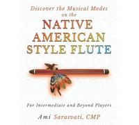 Discover the Musical Modes on the Native American Style Flute: For Intermediate and Beyond Players