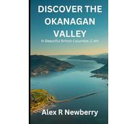 Discover the Okanagan Valley: From ski hills to award-winning wineries, hiking trails to picturesque shores, uncovering the exciting Ventures of the Okanagan Valley