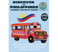 Discover The Philippines: A Travel Activity Book for Kids: Explore History, Geography, Art, Puzzles, and Coloring Fun About the Philippines for Ages 7-12