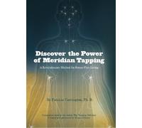 Discover the Power of Meridian Tapping: A Revolutionary Method for Stress Free Living