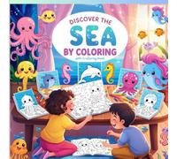 Discover The Sea By Coloting: Dive into Ocean Fun - A Creative Underwater Coloring Adventure for Kids | Spark Imagination, Learn Sea Life & Relax Through Art - Perfect Gift for Ages 4-8!