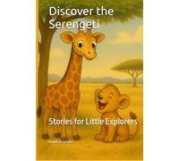 Discover the Serengeti: Magical Animal Adventures - 100+ Pages of Stories, Surprises, and Learning Fun