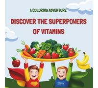 Discover the Superpowers of Vitamins: A Coloring Adventure