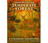 Discover the Temperate Forest: Educational Coloring Book for Kids Ages 5-12: Seasonal Changes and Forest Life - 20 Nature Pages + Educational Activities (Discover World Ecosystems)
