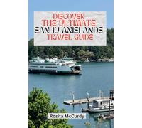 DISCOVER THE ULTIMATE SAN JUAN ISLANDS TRAVEL GUIDE: Your Gateway To Natural Beauty, Small Town Charm & Pacific Northwest Adventure