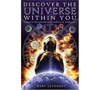 Discover the Universe Within You: Through the Metaphysical Science of Astrology
