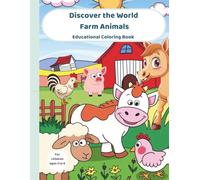Discover the World - Farm Animals: Educational Coloring Book For Kids Ages 3 to 6