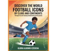 Discover The World Football Icons By Clubs And Continents: Through Fun And Relaxing Football Word Search Puzzles