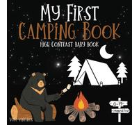 Discover the World in Monochrome: A High-Contrast Black and White Adventure for Baby's First Camping Trip: Book For Babies: 0- 12 Months