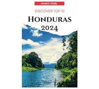 Discover Top 10 Honduras 2024: Colorful Travel Guide