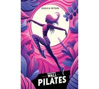 Discover Wall Pilates: A Beginner's Guide to Core Strength and Flexibility for Women Over Fifty