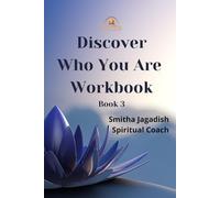 Discover Who You Are Workbook (Spiritual Enlightenment Books-A complete path of awakening, healing, and embodiment.)