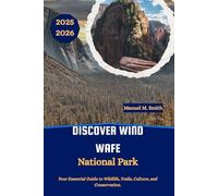 Discover Wind Wafe National Park: Your Essential Guide to Wildlife, Trails, Culture, and Conservation.