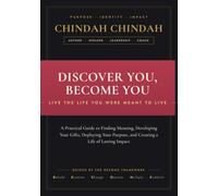 Discover You, Become You, Live the Life You Were Meant to Live: A Practical Guide to Discovering Your Purpose, Developing Your Gifts, Living with Meaning, and Leaving a Lasting Legacy