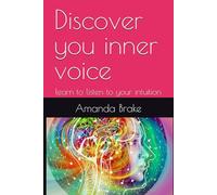 Discover you inner voice: learn to listen to your intuition