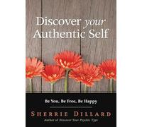 Discover Your Authentic Self: Be You, be Free,be Happy