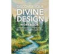 Discover Your Divine Design Workbook: A Guided Journey of Reflection, Discovery, and Faithful Application