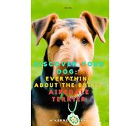 Discover your dog: Everything about the breed: Airedale Terrier