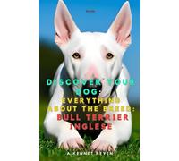 Discover your dog: Everything about the breed: Bull Terrier