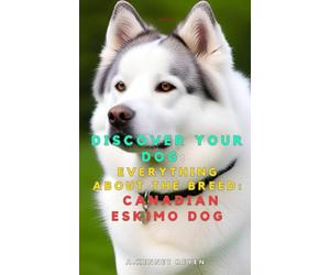 Discover your dog: Everything about the breed: Canadian Eskimo Dog