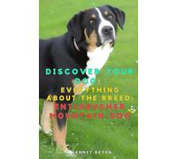 Discover your dog: Everything about the breed: Entlebucher Mountain Dog