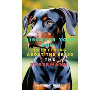 Discover your dog: Everything about the breed The Dobermann