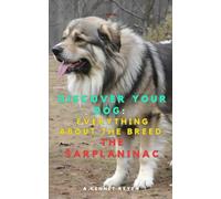 Discover your dog: Everything about the breed: The Šarplaninac: Everything about the breed: The Sarplaninac