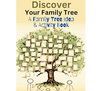 Discover Your Family Tree: A Guided Ancestry Research Journal for Kids & Adults: A Family Tree Idea & Activity Book