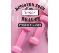 Discover your Inner beauty: A fitness planner for women