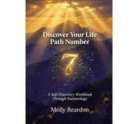 DISCOVER YOUR LIFE PATH NUMBER: A Self-Discovery Workbook Through Numerology