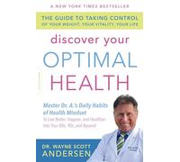 Discover Your Optimal Health: The Guide to Taking Control of Your Weight, Your Vitality, Your Life