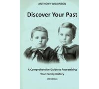 Discover Your Past: A Comprehensive Guide to Researching Your Family History (UK Edition)