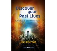 Discover your Past Lives: A Journey of Self-Knowledge