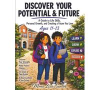 Discover Your Potential & Future: A Guide to Life Skills, Personal Growth, and Creating a Future You Love