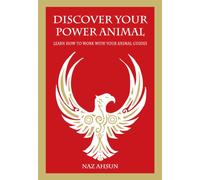 Discover Your Power Animal : Learn How to Work with Your Animal Guides