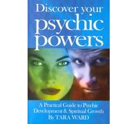 Discover Your Psychic Powers: A Practical Guide to Psychic Development & Spiritual Growth