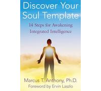 Discover Your Soul Template: 14 Steps for Awakening Integrated Intelligence