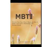 Discover Your Type: An MBTI Self-Discovery Workbook: A Guided Journey to Self-Awareness, Personality Insight, and Inner Growth