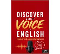 Discover Your Voice in English: Enhance Your Communication Skills: Speak Confidently, Connect Powerfully