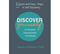 Discover Yourself: A Personal Development Workbook: 5 Quick and Easy Steps to Self Discovery: 1 (Rediscover Who You Are)