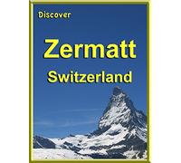 Discover Zermatt, Switzerland