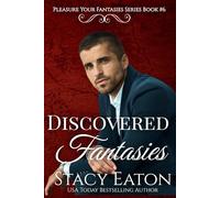Discovered Fantasies: A Second Chance at First Love Boss Man Amnesia Gentleman’s Club Dark Steamy Romance: 6 (Pleasure Your Fantasies Series)